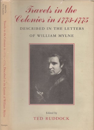 Item #29896 Travels in the Colonies in 1773-1775 Described in the Letters of William Mylne. Ted...