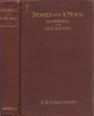 Item #29914 Stories With A Moral Humorous and Descriptive of Southern Life a Century Ago. A. B....