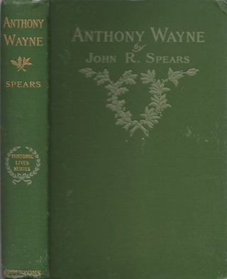 Item #29916 Anthony Wayne Sometimes Called "Mad Anthony" John R. Spears