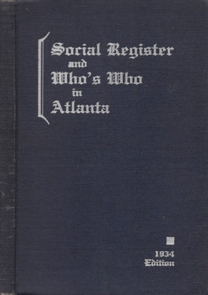 Item #29923 Social Register and Who's Who in Atlanta. 1934 Edition. Erskine Jarnagin, Social