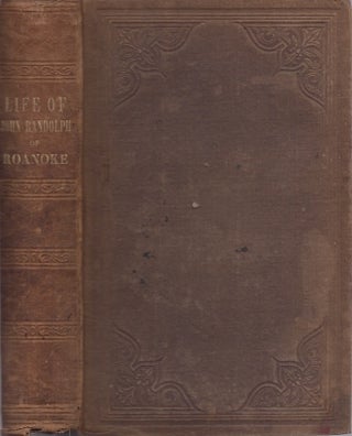 Item #29924 The Life of John Randolph of Roanoke. Hugh Garland