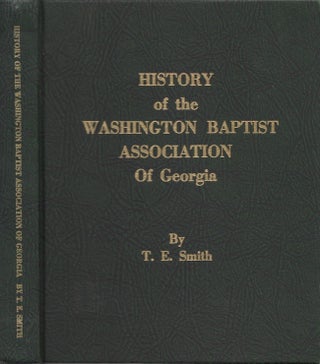 Item #29933 History of the Washington Baptist Association of Georgia. T. E. Smith