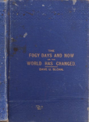 Item #29947 Fogy Days, and Now, or, The World Has Changed, The Innovations of the 19th Century....