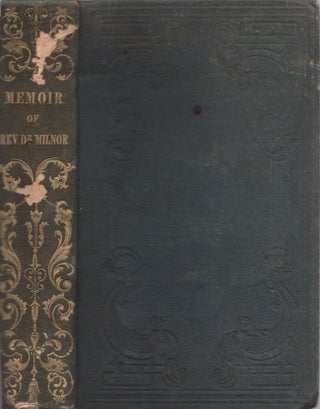 Item #29953 A Memoir of the Life of James Milnor, D. D. Late Rector of St. George's Church, New...