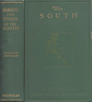 Item #29968 Highways and Byways of the South. Clifton Johnson
