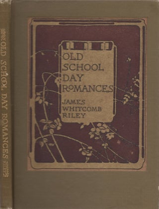 Item #29974 Old School Day Romances. James Whitcomb Riley