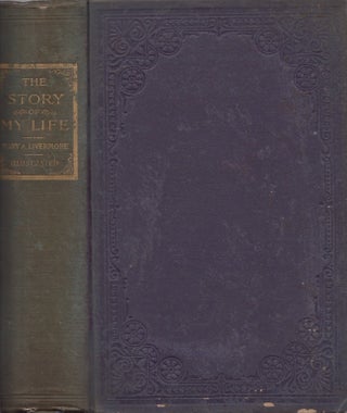 Item #29993 The Story of My Life or The Sunshine and Shadow of Seventy Years. Mary A. Livermore,...