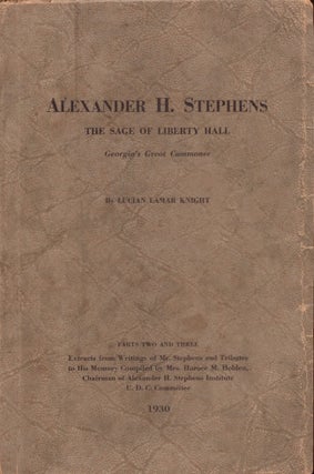 Item #29998 Alexander H. Stephens The Sage of Liberty Hall Georgia's Great Commoner. Three parts....