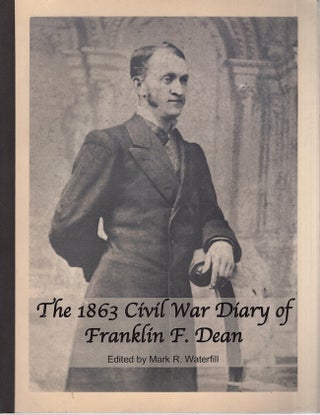 Item #30001 The 1863 Civil War Diary of Franklin F. Dean. Franklin F. Dean, Mark R. Waterfill