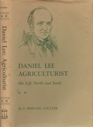Item #30040 Daniel Lee, Agriculturist: His Life North and South. E. Merton Coulter