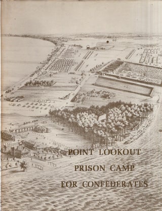 Item #30059 Point Lookout Prison Camp for Confederates. Edwin W. Beitzell