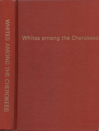 Item #30066 Whites Among the Cherokees Georgia 1828-1938 Written by the Participants. Mary...