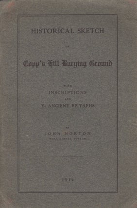 Item #30088 Historical Sketch of Copp's Hill Burying Ground with Inscriptions and Ye Ancient...