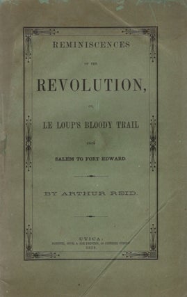 Item #30094 Reminiscences of the Revolution, or, Le Loup's Bloody Trail From Salem to Fort...