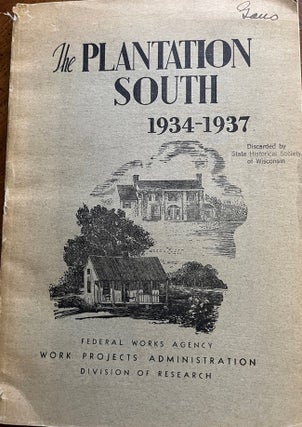 Item #30095 The Plantation South 1934-1937. William C. WPA Holley, Ellen Winston, T. J. Jr Woofter