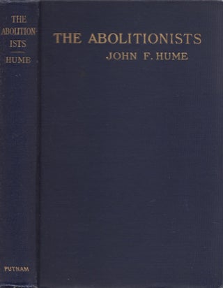 Item #30100 The Abolitionists Together with Personal Memories of the Struggle for Human Rights....