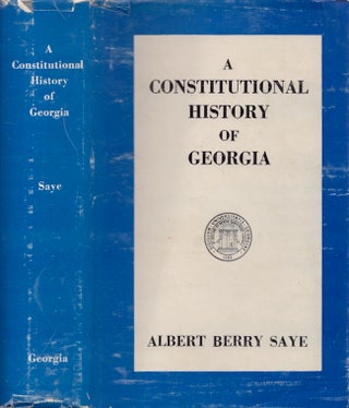 Item #30146 A Constitutional History of Georgia: 1732-1945. Albert Berry Saye