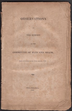 Item #30157 Observations on the Report of the Committee of Ways and Means, Made at Washington,...
