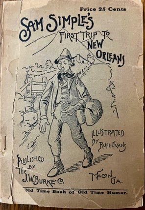 Item #30190 Sam Simple's First Trip to New Orleans. By A Georgian of the Good Old Times. Edward...