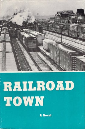 Item #30201 Railroad Town A Novel. Tommy Campbell