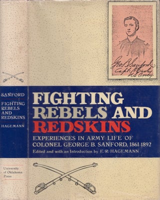 Item #30224 Fighting Rebels and Redskins: Experiences in Army Life of Colonel George B. Sanford,...