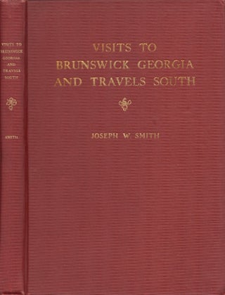 Item #30231 Visits to Brunswick, Georgia and Travels South. Joseph W. Smith