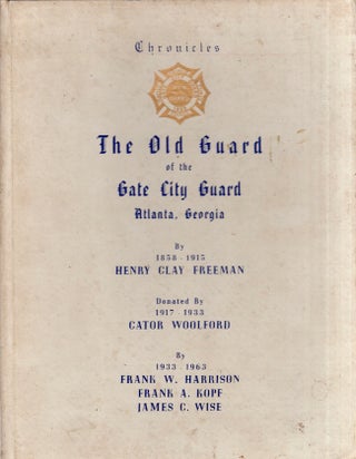 Item #30267 Chronicles of the Gate City Guard Atlanta, Georgia. Henry Clay Freeman, Cator...