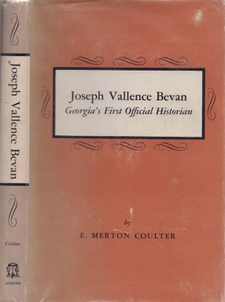 Item #30314 Joseph Vallence Bevan Georgia's First Official Historian. E. Merton Coulter