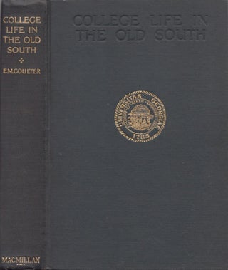 Item #30318 College Life in the Old South. E. Merton Coulter