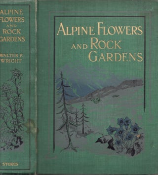 Item #30324 Alpine Flowers and Rock Gardens. Walter P. Wright, William Graveson