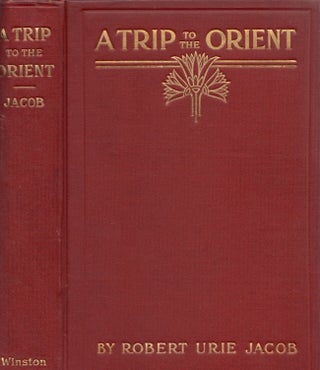 Item #30331 A Trip to the Orient. Robert Urie Jacob