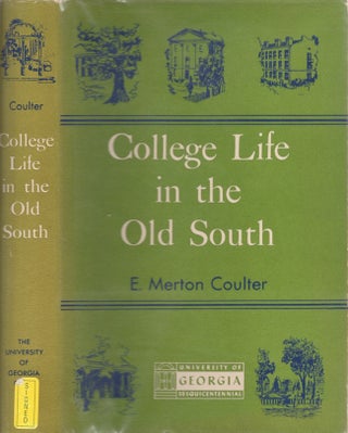 Item #30344 College Life in the Old South. E. Merton Coulter