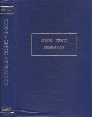 Item #30365 Stone-Gregg Genealogy The Ancestors and Descendants of Galen Luther Stone and his...