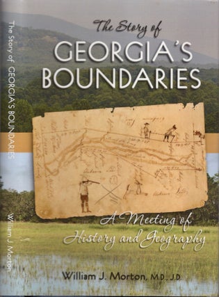 Item #30384 The Story of Georgia's Boundaries. William J. M. D. Morton, J. D