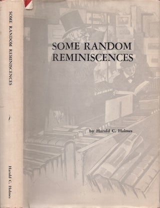 Item #30385 Some Random Reminiscences of an Antiquarian Bookseller. Harold C. Holmes