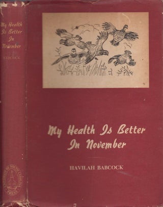 Item #30386 My Health is Better In November Thirty Five Stories of Hunting and Fishing in the...