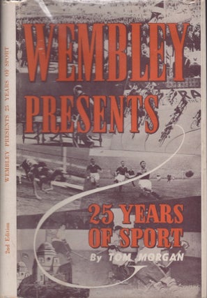 Item #30409 Wembley presents 25 Years of Sport 1923-1948. Tom Morgan