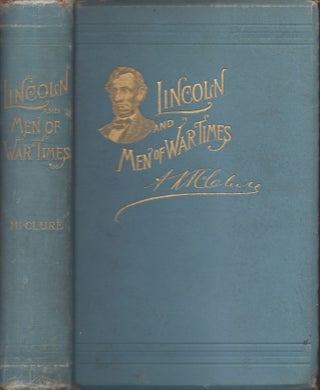 Item #30413 Abraham Lincoln and Men of War-Times: Some Personal Recollections of War and Politics...