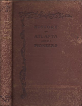 Item #30415 Pioneer Citizens' History of Atlanta and its Pioneers 1833-1902. W. L. Calhoun, 1902...