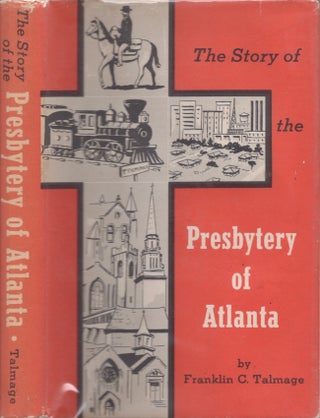 Item #30427 The Story of the Presbytery of Atlanta. Franklin C. Talmage
