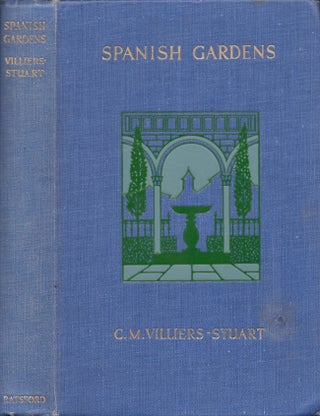 Item #30435 Spanish Gardens: Their History Type and Features. C. M. Villiers-Stuart