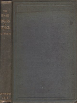 Item #30437 Dead Towns Of Georgia. Charles C. Jr Jones