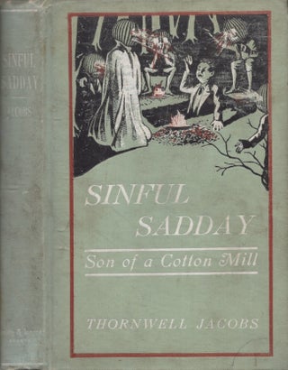 Item #30448 Sinful Sadday: Son of a Cotton Mill. Thornwell Jacobs