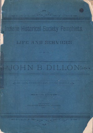 Item #30515 Life and Services of John B. Dillon. Gen Coburn, Judge Biddle