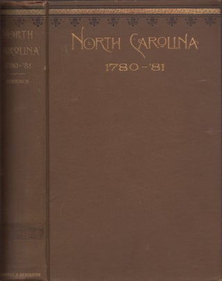 Item #30516 North Carolina. 1780-'81. Being A History of the Invasion of the Carolinas by the...