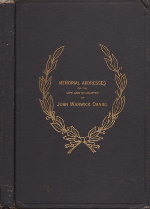 Item #30525 John Warwick Daniel (Late a Senator from Virginia) Memorial Addresses Delivered in...
