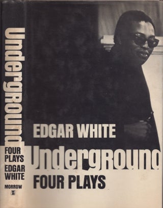 Item #30528 Underground: Four Plays. Edgar White