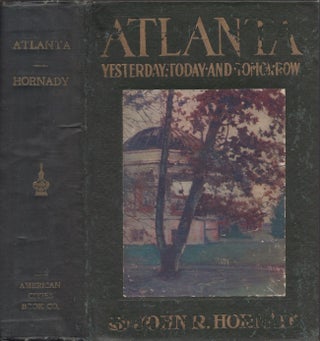 Item #30536 Atlanta: Yesterday, Today and Tomorrow. John R. Hornady