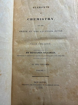 Elements of Chemistry in the Order of Lectures Given in Yale College. Two volumes