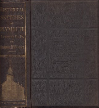 Item #30552 Historical Sketches of Plymouth, Luzerne Co. Penna. Hendrick B. Wright